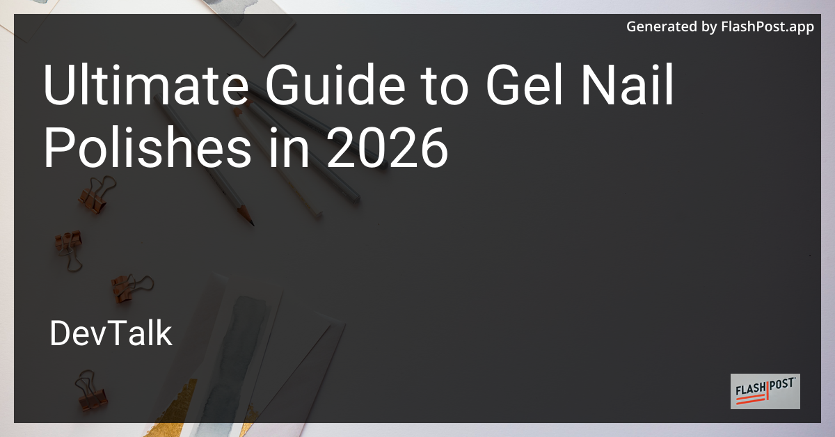 Ultimate Guide to Gel Nail Polishes in 2026