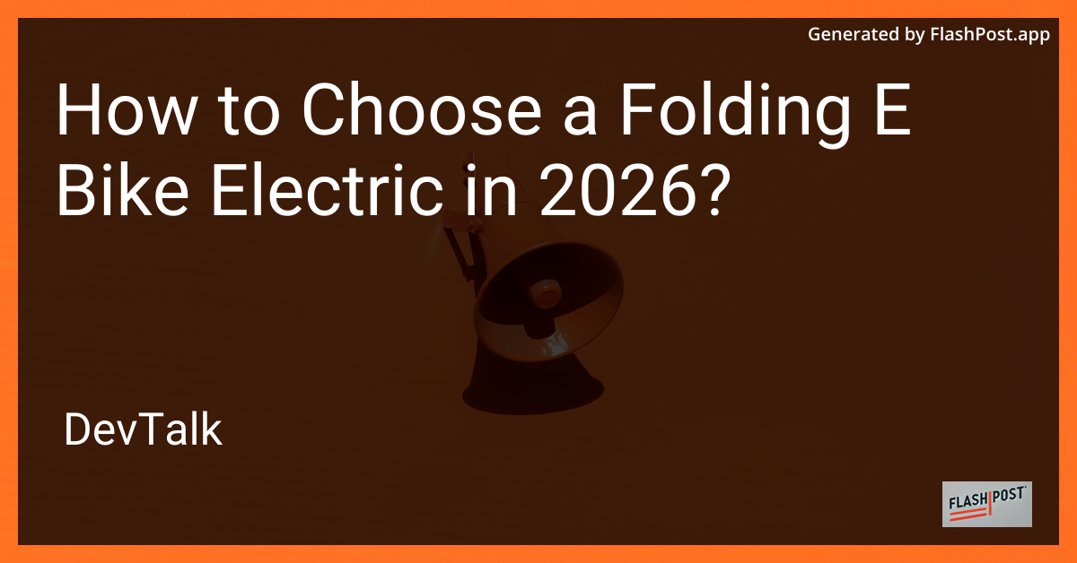How to Choose a Folding E Bike Electric in 2026?