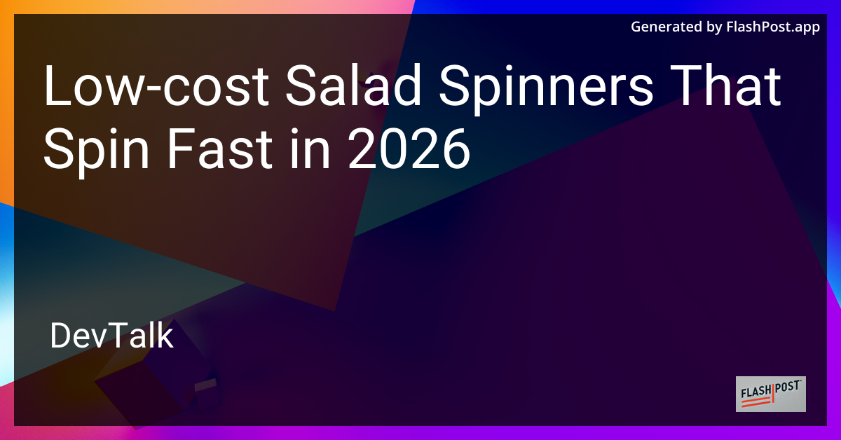 Low-Cost Salad Spinners That Spin Fast in 2026
