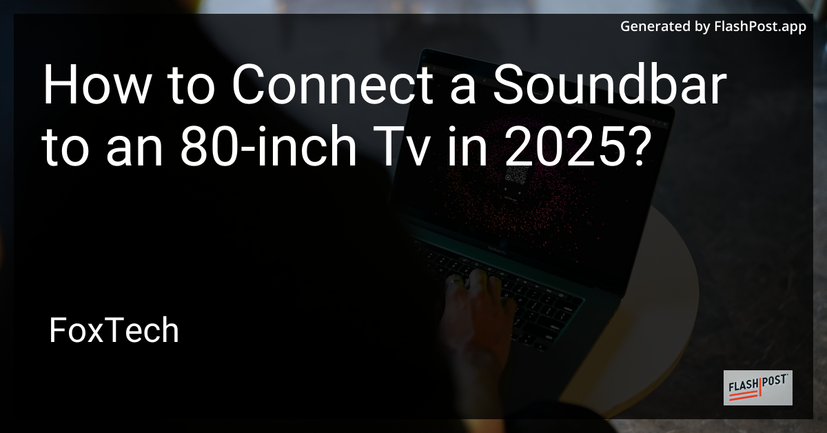 Connecting Soundbar to an 80-inch TV