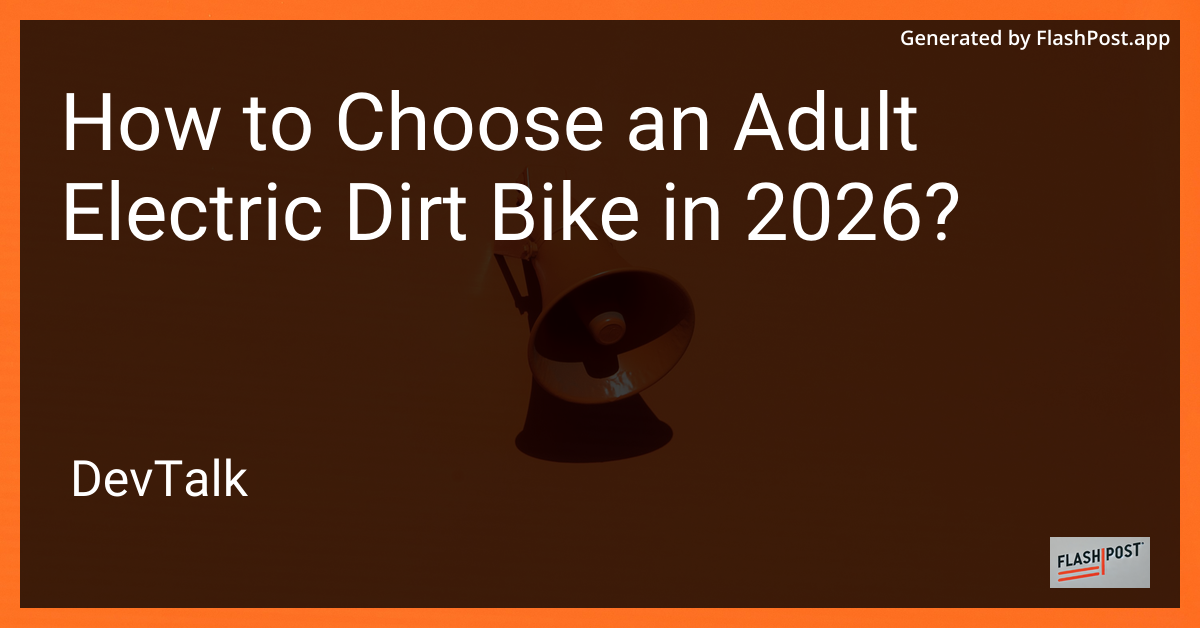 How to Choose an Adult Electric Dirt Bike in 2026?