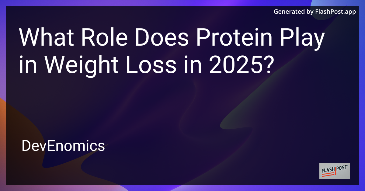 What Role Does Protein Play in Weight Loss in 2025?