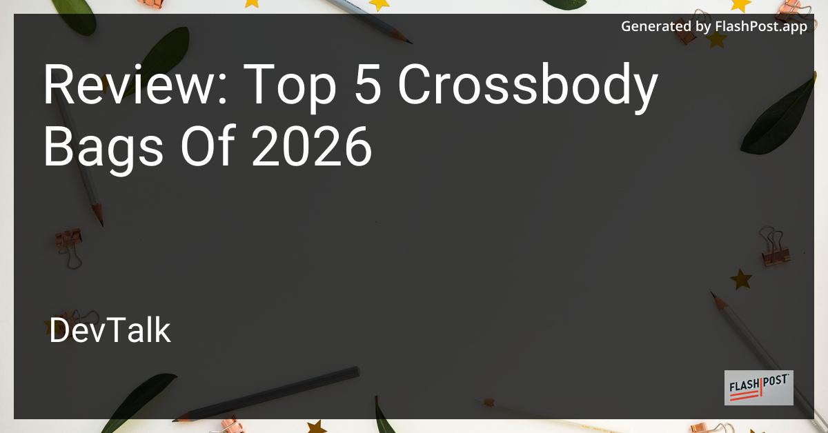 Review: Top 5 Crossbody Bags of 2026