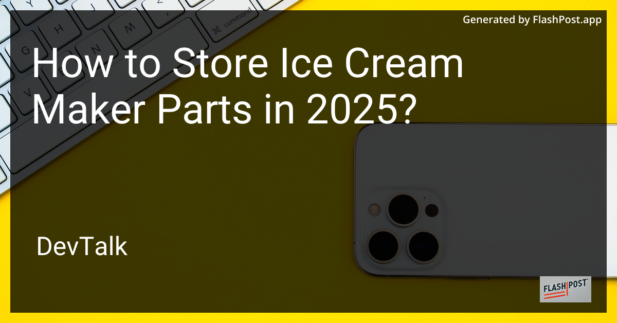 how to store ice cream maker parts in 2025?