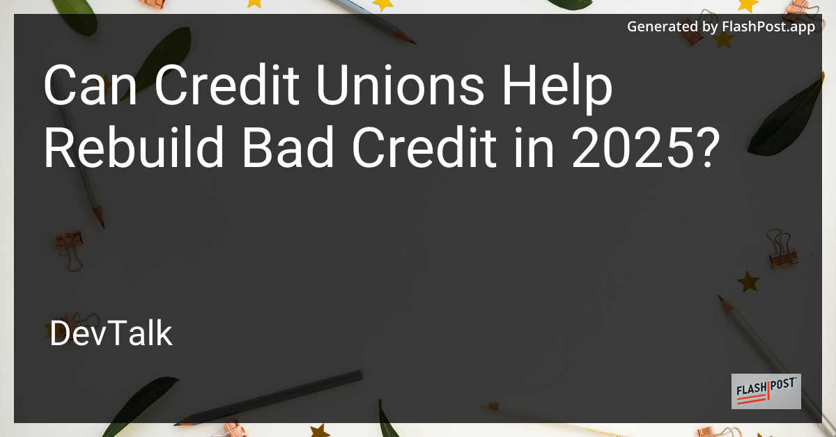 can credit unions help rebuild bad credit in 2025?