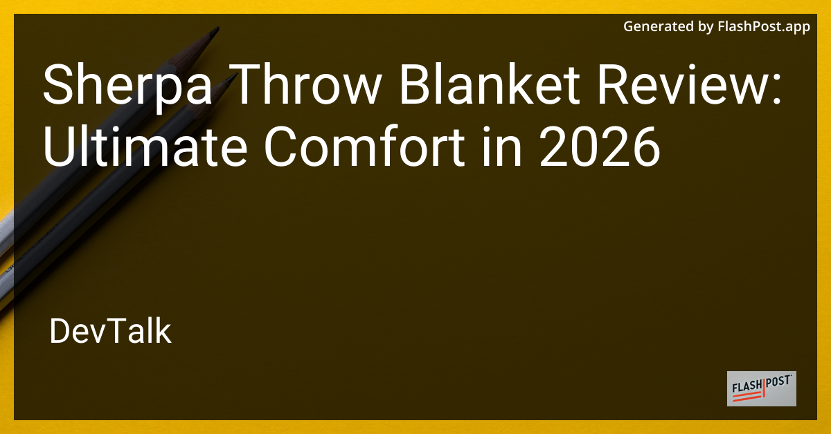 Sherpa Throw Blanket Review: Ultimate Comfort in 2026
