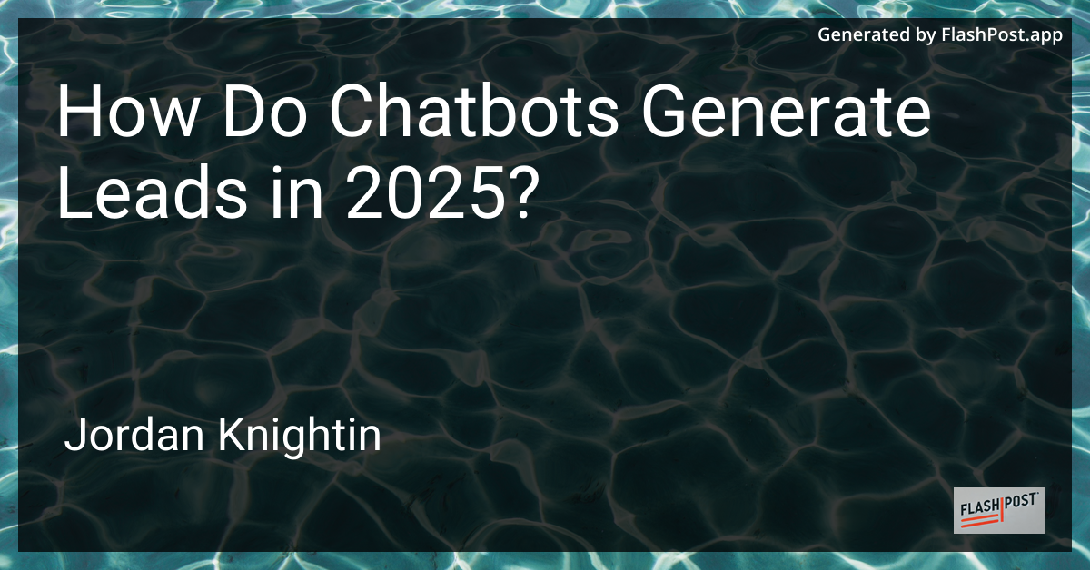 How Do Chatbots Generate Leads in 2025?