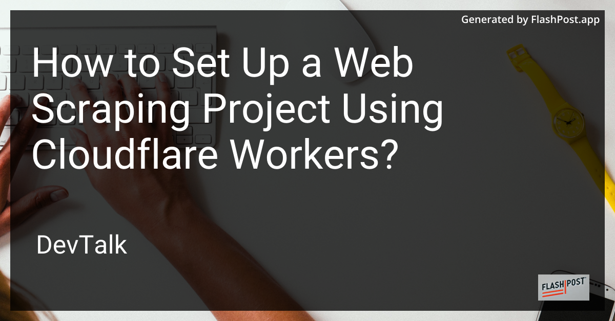 how to set up a web scraping project using cloudflare workers?