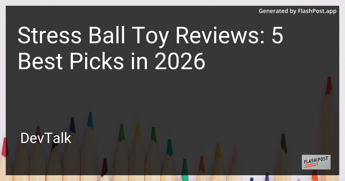 Stress Ball Toy Reviews: 5 Best Picks in 2026