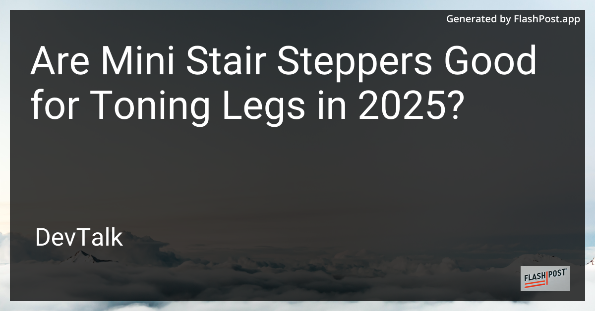 are mini stair steppers good for toning legs in 2025?