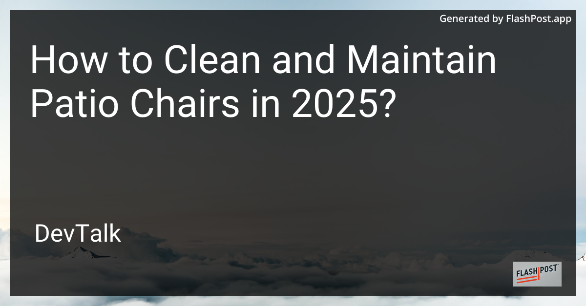 how to clean and maintain patio chairs in 2025?
