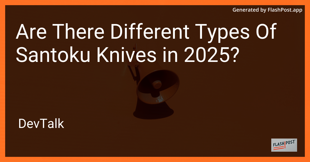 are there different types of santoku knives in 2025?