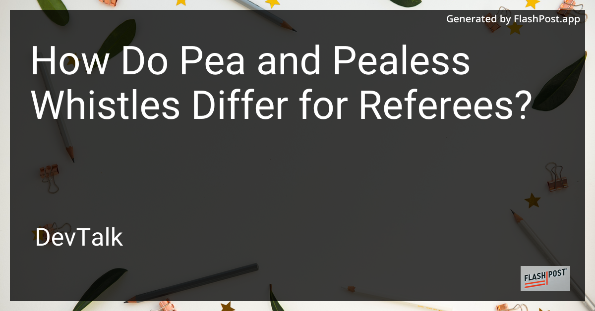 how do pea and pealess whistles differ for referees?