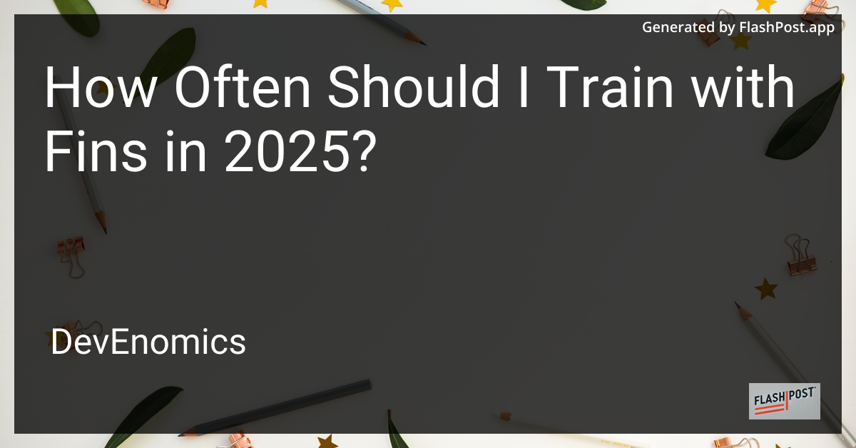 How Often Should I Train with Fins in 2025?