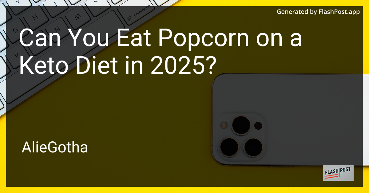 Can You Eat Popcorn on a Keto Diet in 2025?