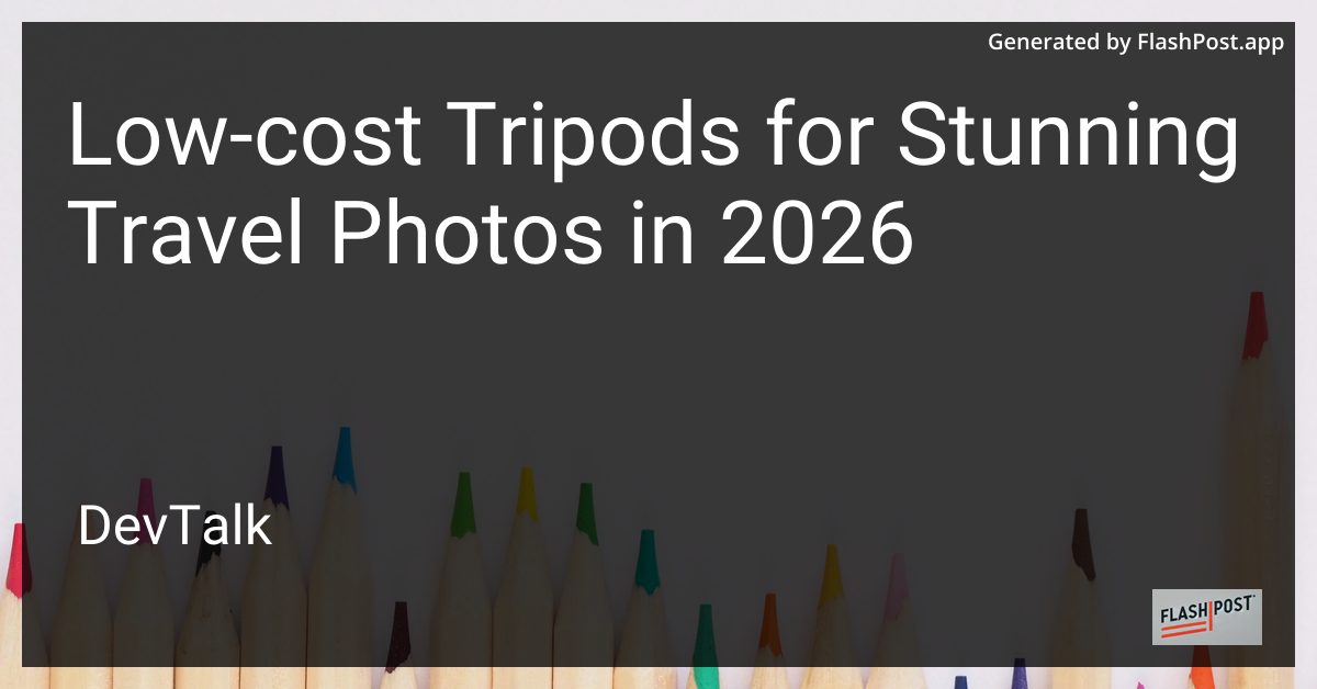 Low-Cost Tripods for Stunning Travel Photos in 2026