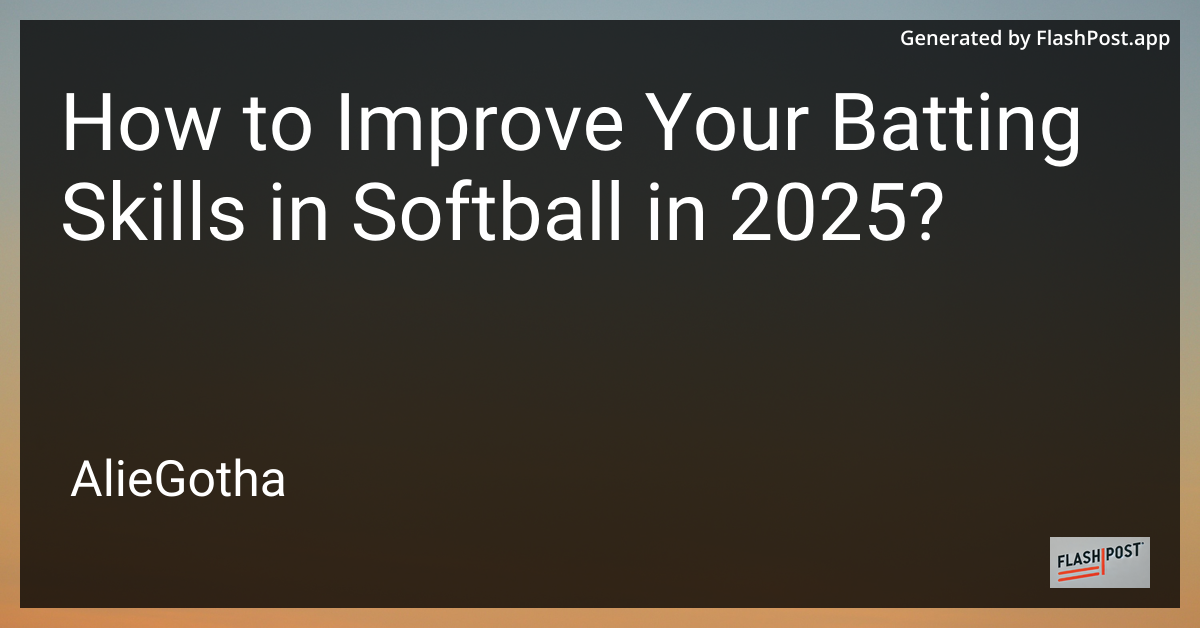 How to Improve Your Batting Skills in Softball in 2025?