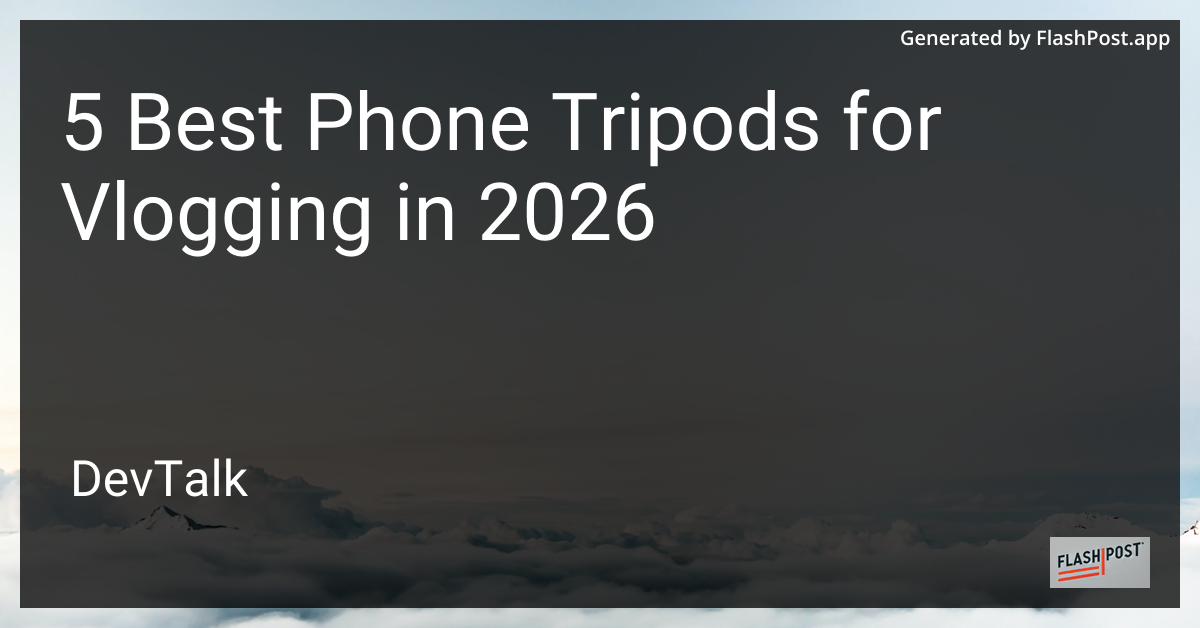 5 Best Phone Tripods for Vlogging in 2026