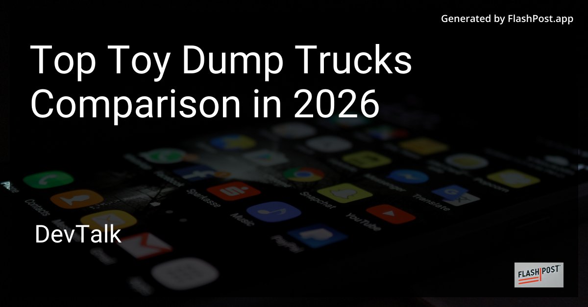 Top Toy Dump Trucks Comparison in 2026