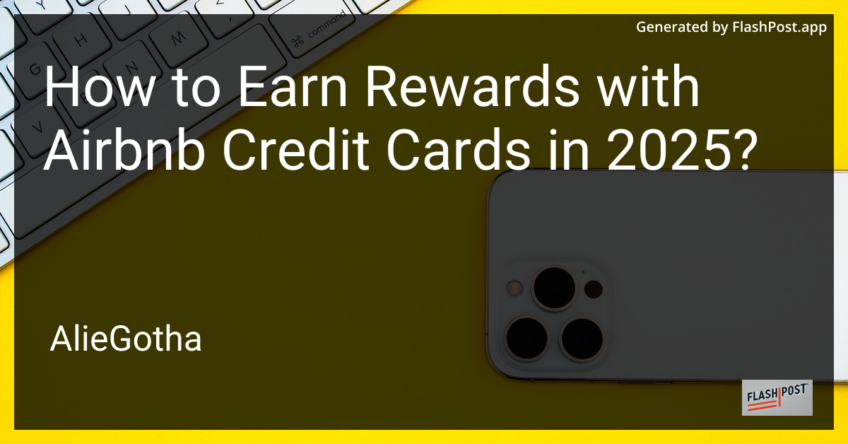 How to Earn Rewards with Airbnb Credit Cards in 2025?
