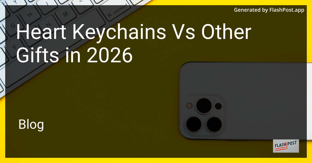 Heart Keychains vs Other Gifts in 2026