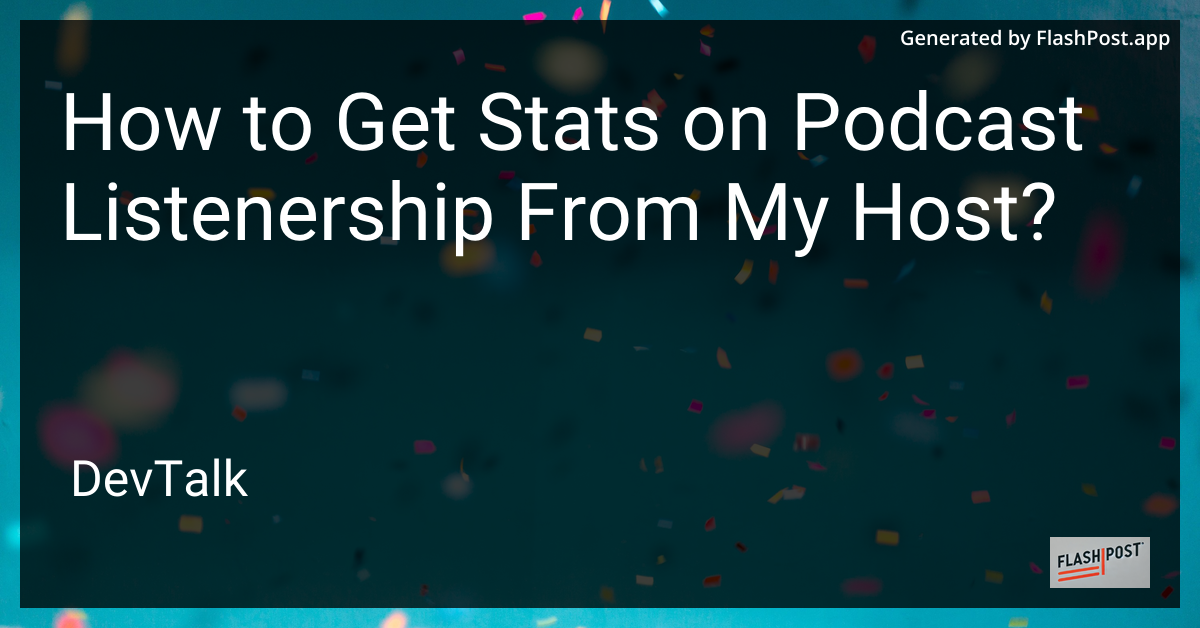 how to get stats on podcast listenership from my host?
