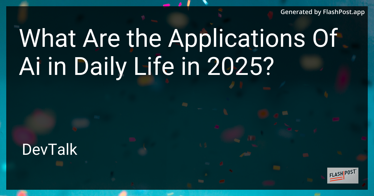 what are the applications of ai in daily life in 2025?