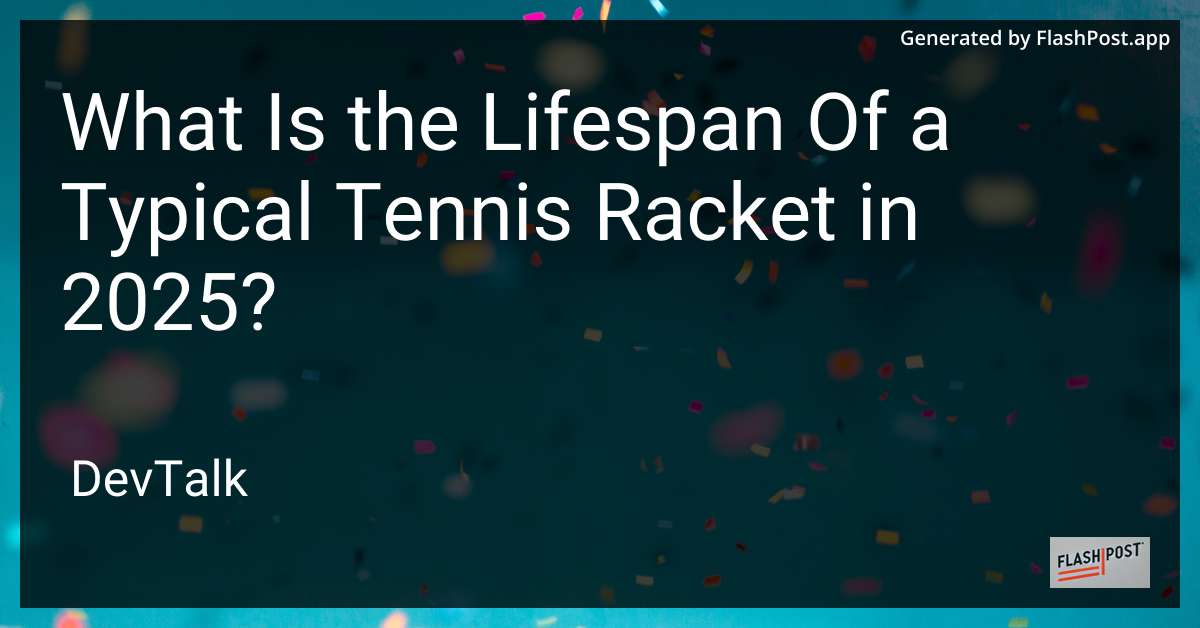 what is the lifespan of a typical tennis racket in 2025?
