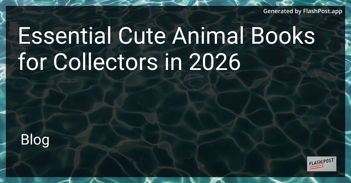 Essential Cute Animal Books for Collectors in 2026