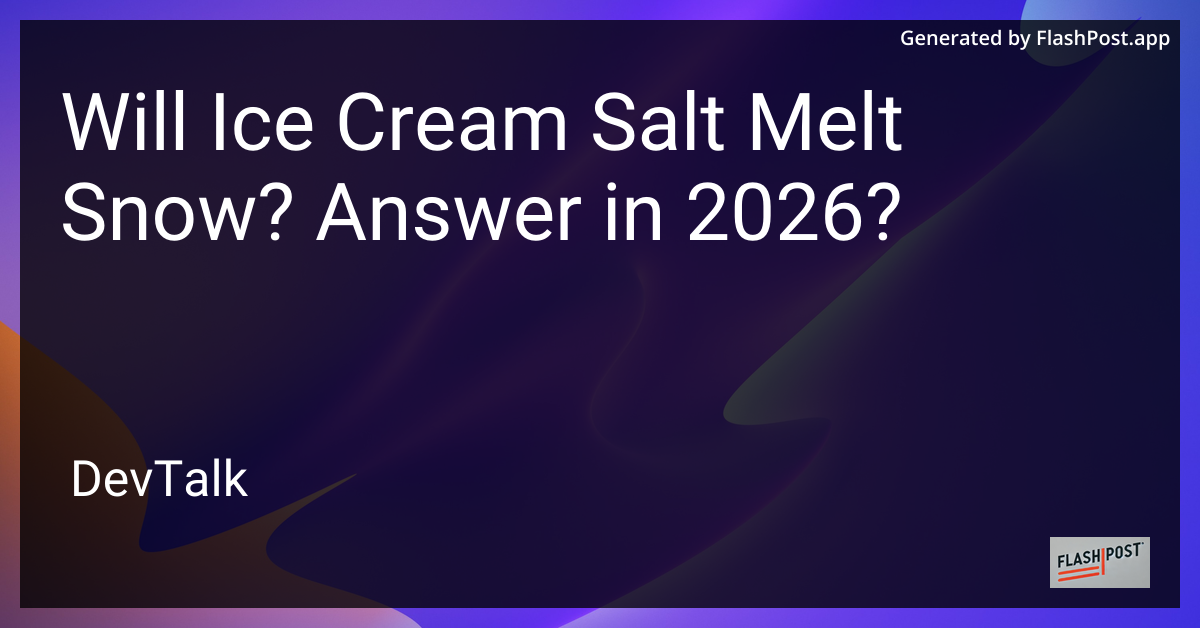 Will Ice Cream Salt Melt Snow? Answer in 2026?