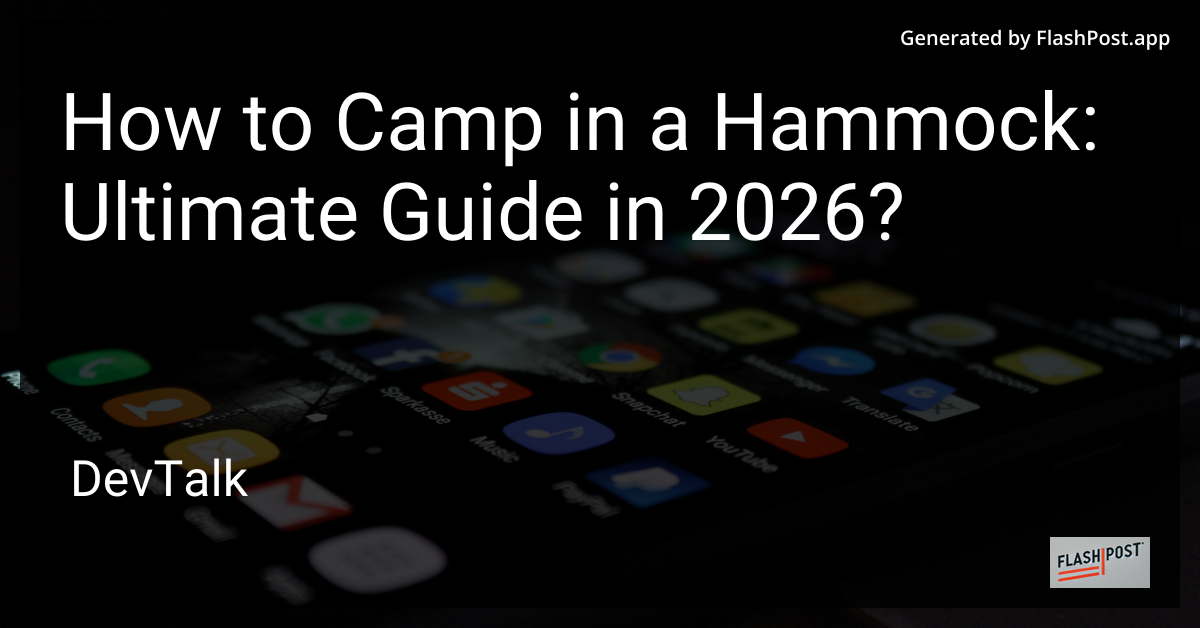 How to Camp in a Hammock: Ultimate Guide in 2026?