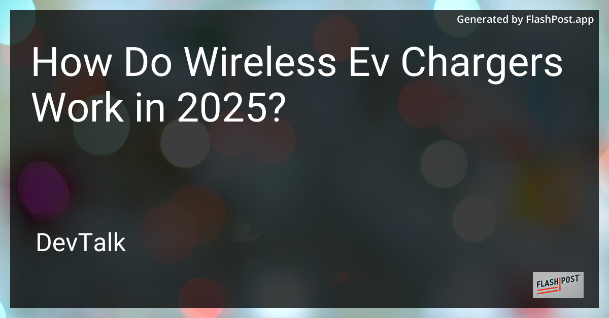 how do wireless ev chargers work in 2025?