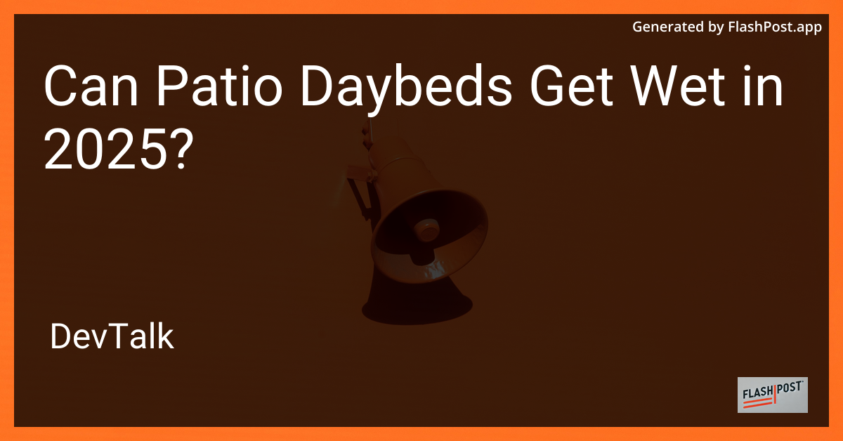 can patio daybeds get wet in 2025?