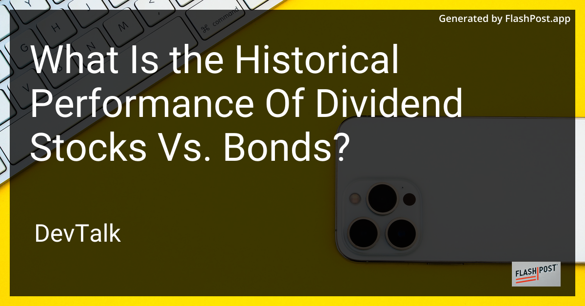 what is the historical performance of dividend stocks vs. bonds?