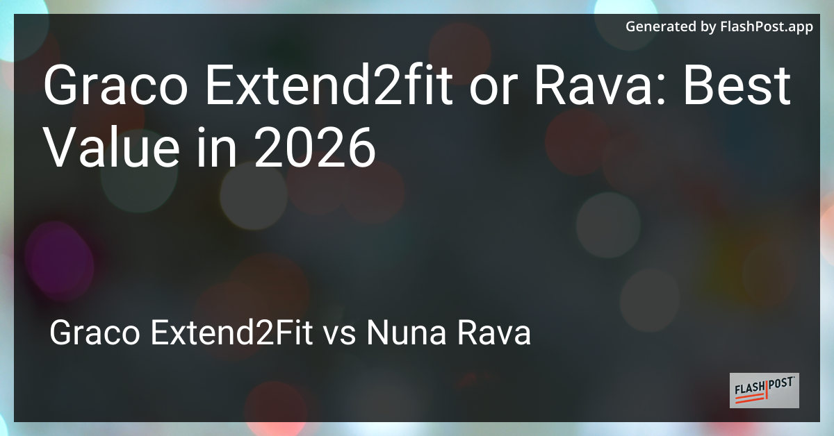 Graco Extend2fit or Rava: Best Value in 2026