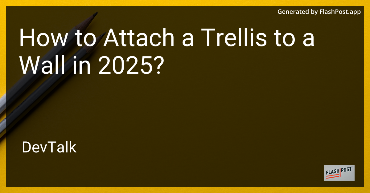 how to attach a trellis to a wall in 2025?