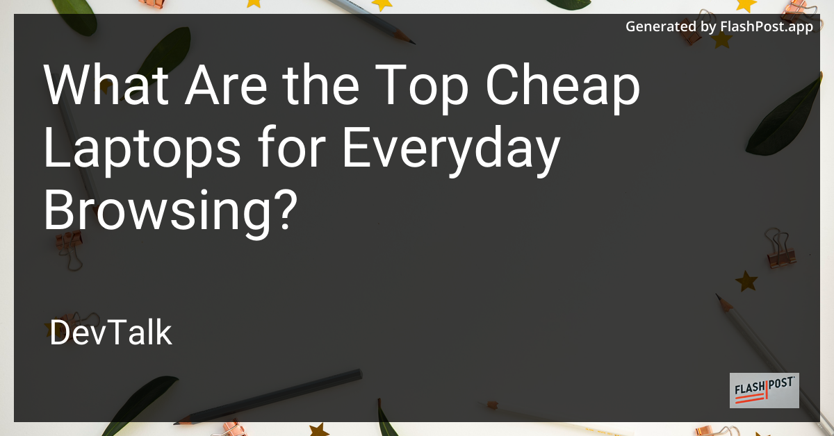 what are the top cheap laptops for everyday browsing?