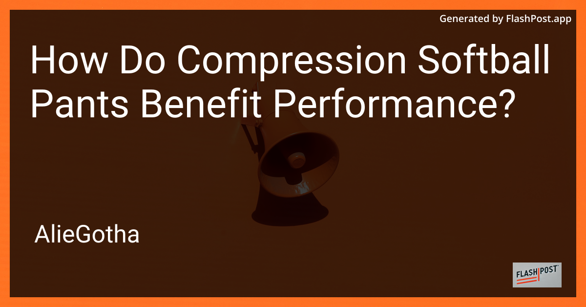 How Do Compression Softball Pants Benefit Performance?
