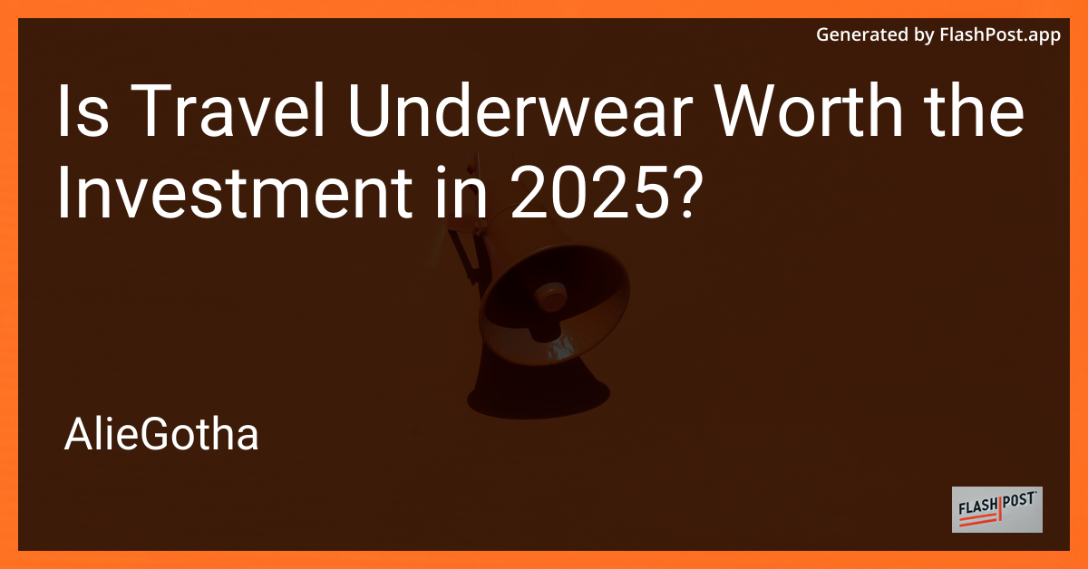 Is Travel Underwear Worth the Investment in 2025?