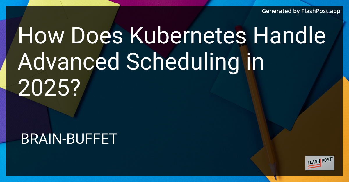 Kubernetes Scheduling in 2025