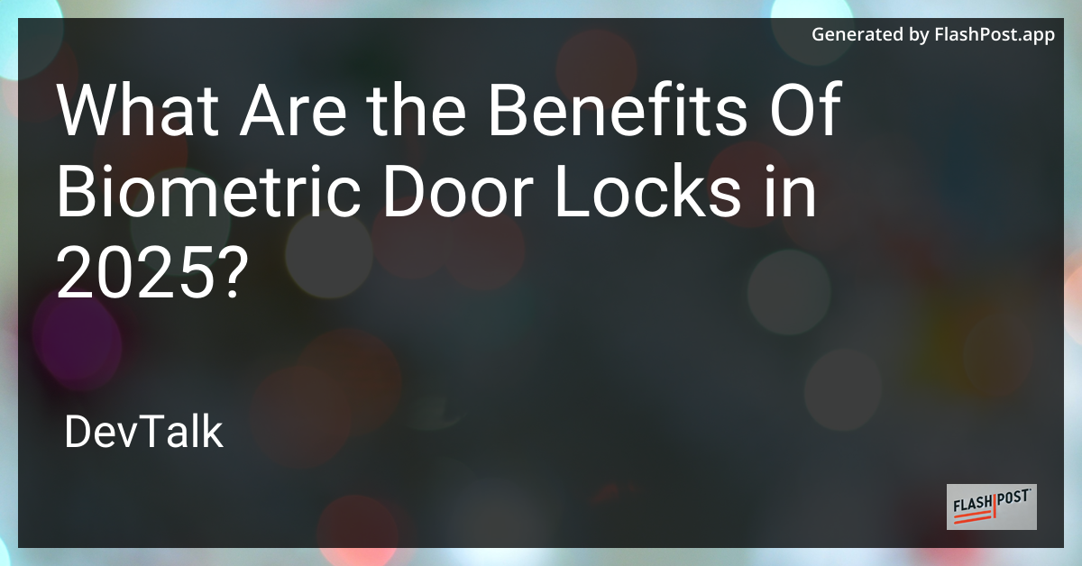 what are the benefits of biometric door locks in 2025?