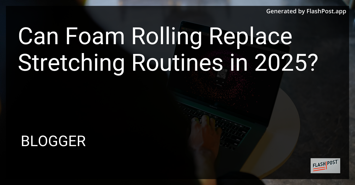 Foam Rolling vs. Stretching