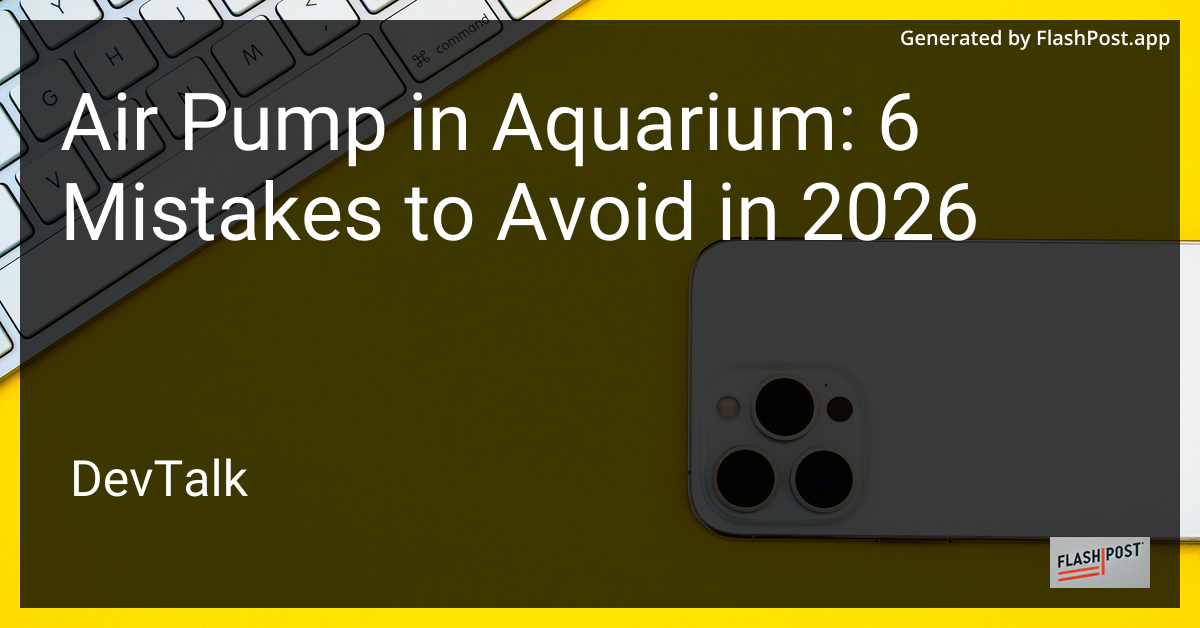 Air Pump in Aquarium: 6 Mistakes to Avoid in 2026