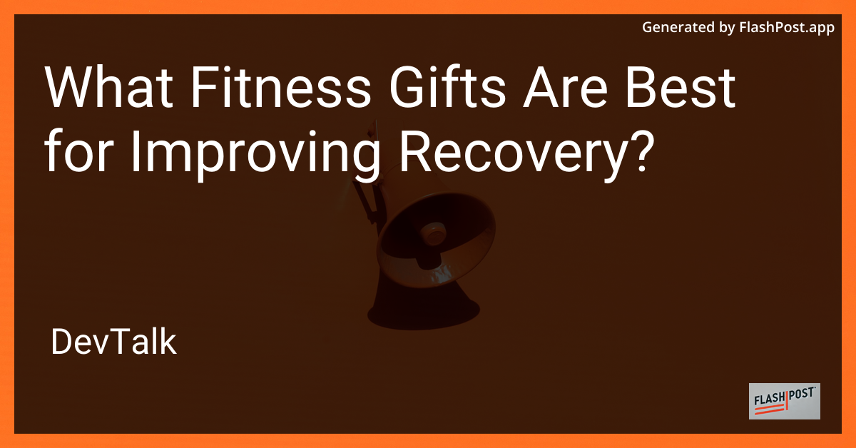 what fitness gifts are best for improving recovery?