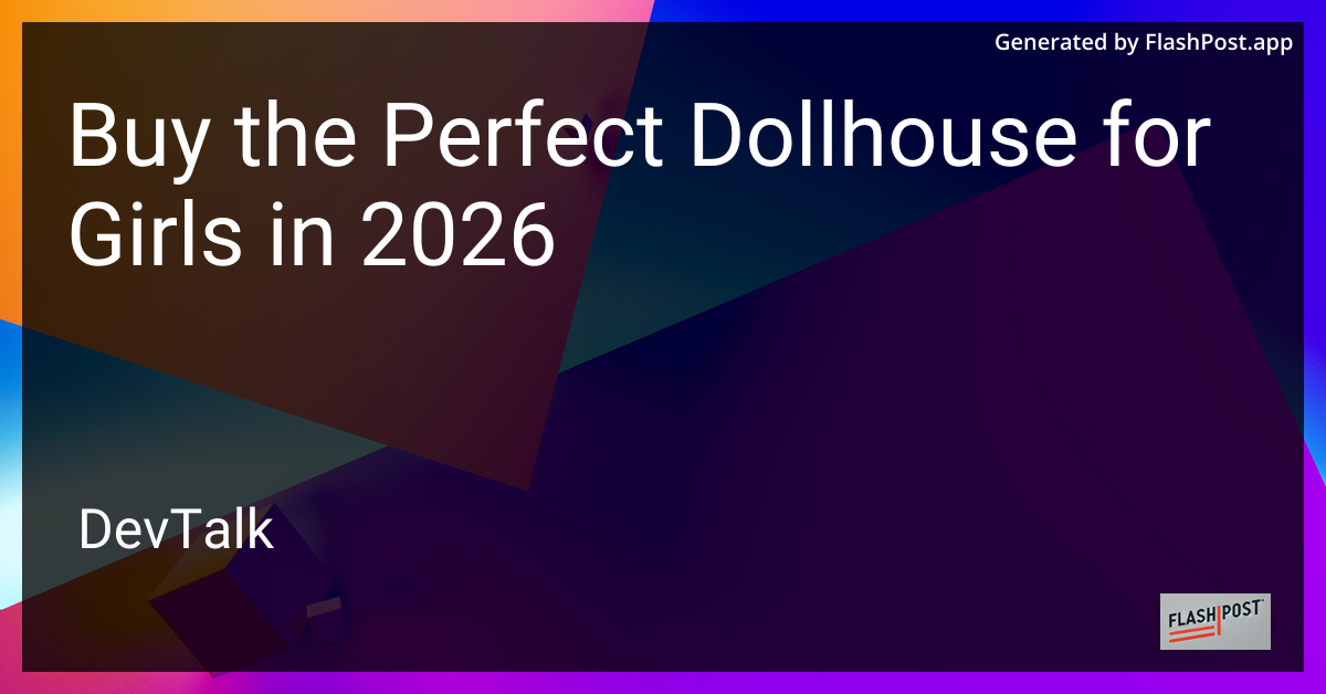 Buy the Perfect Dollhouse for Girls in 2026