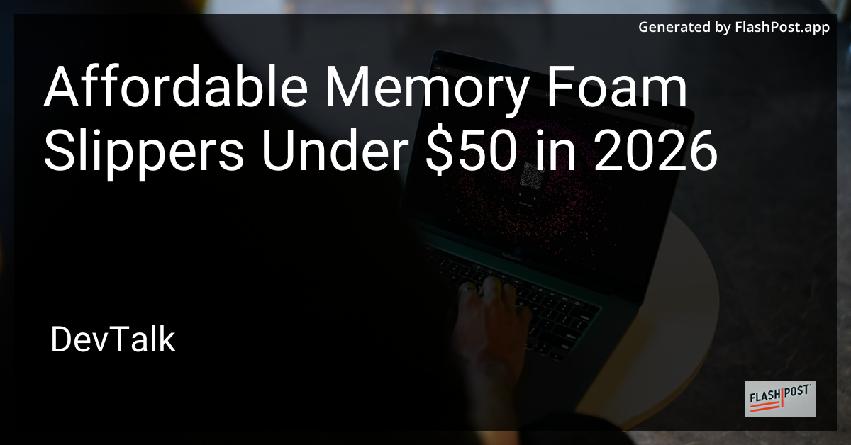 Affordable Memory Foam Slippers Under $50 in 2026