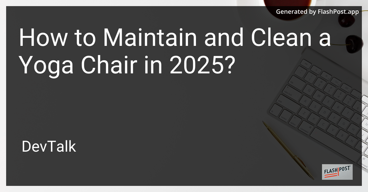 how to maintain and clean a yoga chair in 2025?