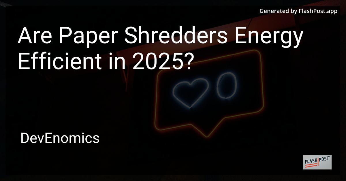 Are Paper Shredders Energy Efficient in 2025?