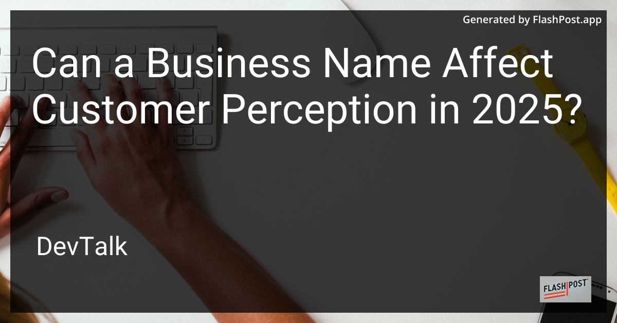 can a business name affect customer perception in 2025?