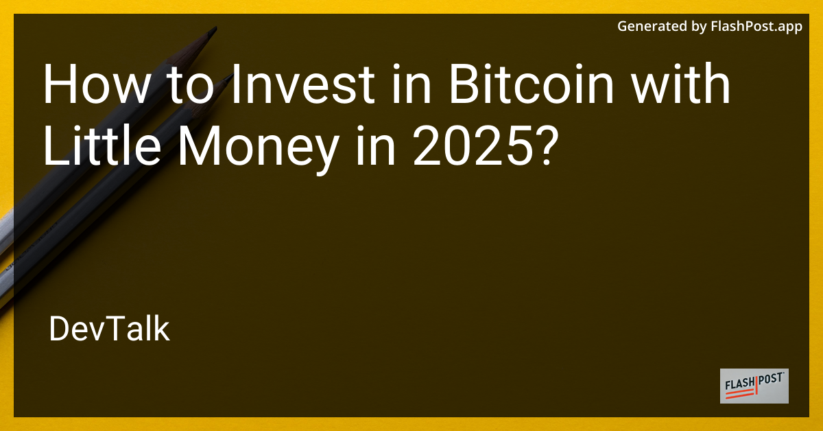 how to invest in bitcoin with little money in 2025?